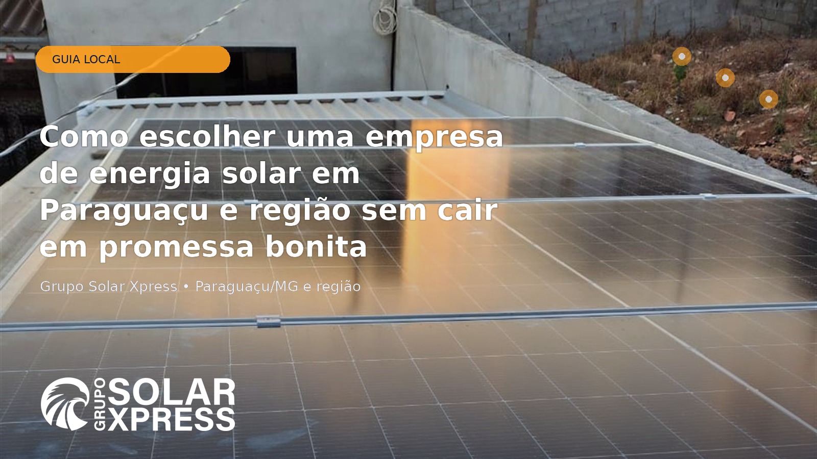 Como escolher uma empresa de energia solar em Paraguaçu e região sem cair em promessa bonita